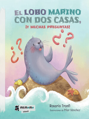 cover image of El lobo marino con dos casas, ¡y muchas preguntas!